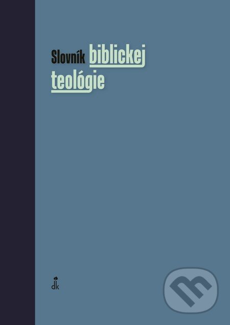 Slovník biblickej teológie - Xavier Léon-Dufour a kolektív, Dobrá kniha, 2015