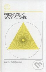 Levně Přicházející nový člověk - Jan Van Rijckenborgh - kniha z kategorie Spiritualita