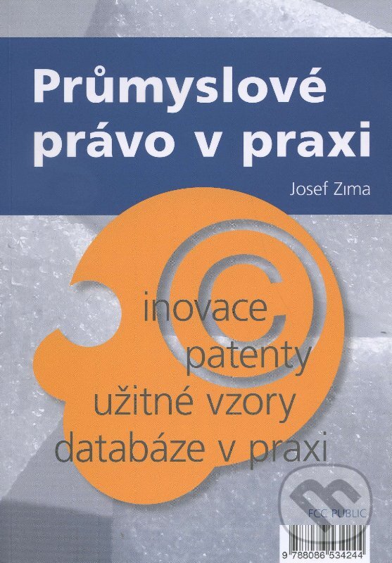 Levně Průmyslové právo v praxi (Inovace, patenty, užitné vzory, databáze v praxi) - kniha z kategorie Medzinárodné právo
