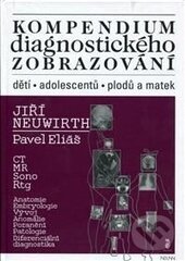 Kompendium diagnostického zobrazování - Jiří Neuwirth, Pavel Eliáš, Triton, NEUW, 2014