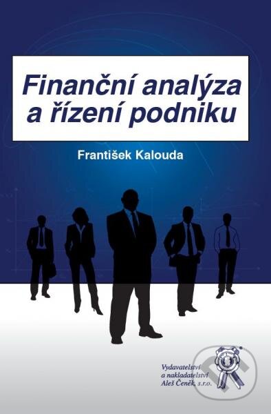 Finanční analýza a řízení podniku - František Kalouda, Aleš Čeněk, 2015