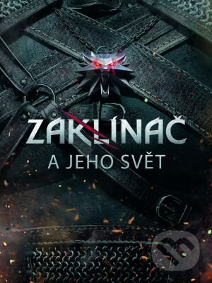 Levně Zaklínač a jeho svět (Průvodce (nejen) herním světem) - kniha z kategorie Odborné a náučné