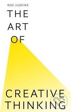 The Art of Creative Thinking - Rod Judkins, Hodder and Stoughton, 2016