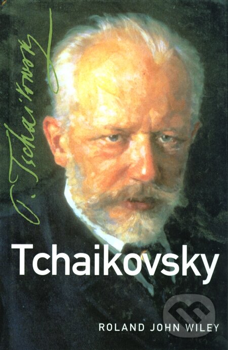 Levně Tchaikovsky - Roland John Wiley - kniha z kategorie Životopisy