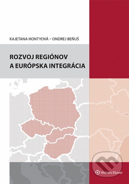 Rozvoj regiónov a európska integrácia - Kejetena Hontyová, Ondrej Beňuš, Wolters Kluwer, 2015