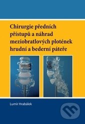 Levně Chirurgie předních přístupů a náhrad meziobratlových plotének hrudní a bederní páteře - kniha z kategorie Chirurgia