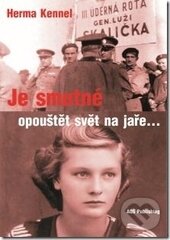 Levně Je smutné opouštět svět na jaře... - Herma Kennel - kniha z kategorie Spoločenská beletria