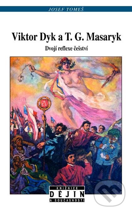 Levně Viktor Dyk a T. G. Masaryk (Dvojí reflexe češství) - kniha z kategorie Štúdie