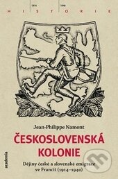 Levně Československá Kolonie (Dějiny české a slovenské imigrace ve Francii) - kniha z kategorie História