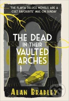Levně The Dead in Their Vaulted Arches - Alan Bradley - kniha z kategorie Beletria
