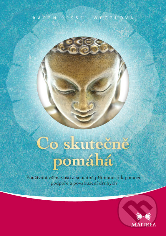 Levně Co skutečně pomáhá (Používání všímavosti a soucitné přítomnosti k pomoci, podpoře a povzbuzování druhých) - kniha z kategorie Psychológia