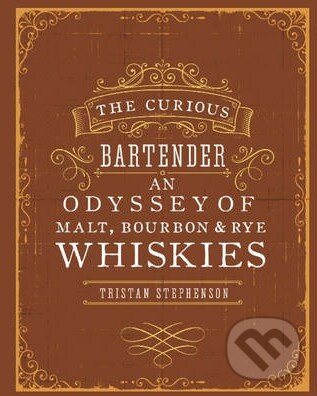 Levně The Curious Bartender an Odyssey of Malt, Bourbon and Rye Whiskies - kniha z kategorie Podľa potraviny