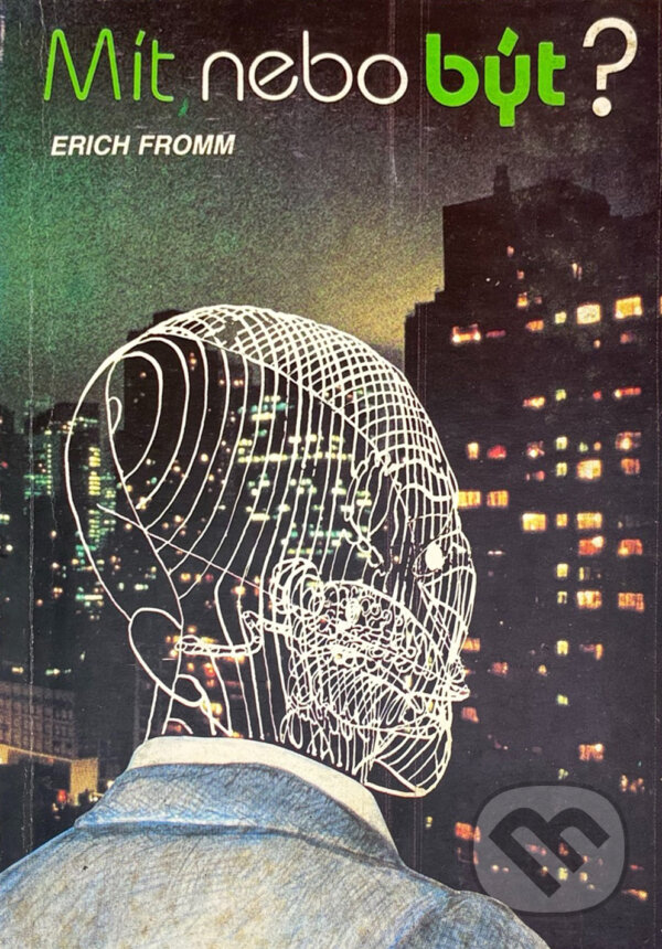Kniha: Mít, nebo být? (Erich Fromm). Naše vojsko, 1992