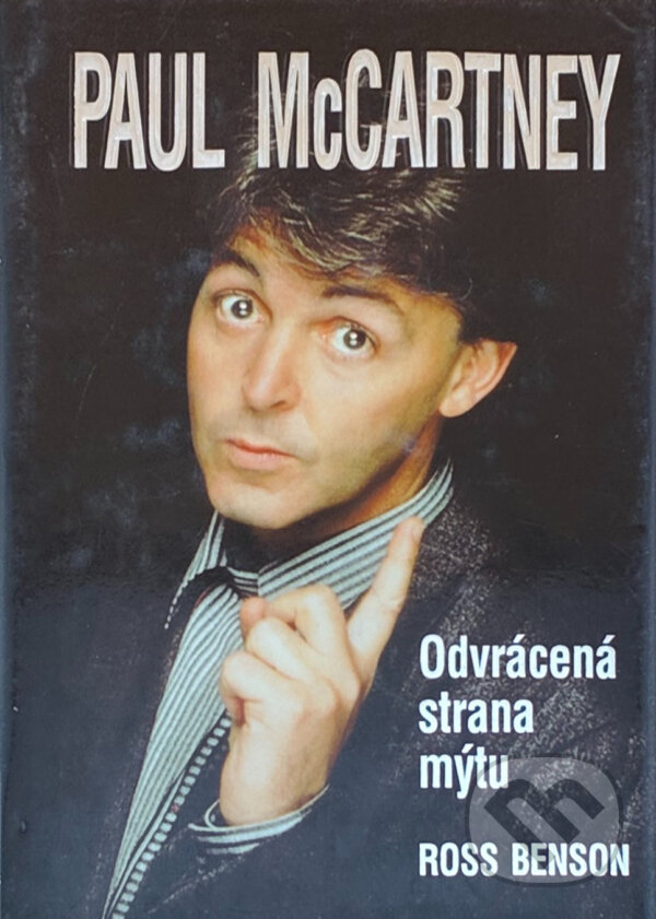 Kniha: Paul McCartney : odvrácená strana mýtu (Ross Benson). Columbus, 1994