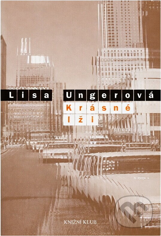 Kniha: Krásné lži (Lisa Unger). Knižní klub, 2007