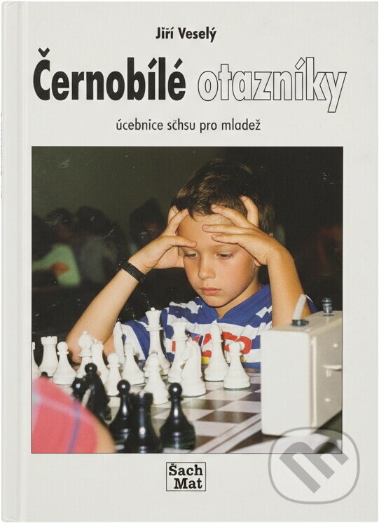 Kniha: Černobílé otazníky : učebnice šachu pro mládež (Jiří Veselý). ŠACHinfo, 1998