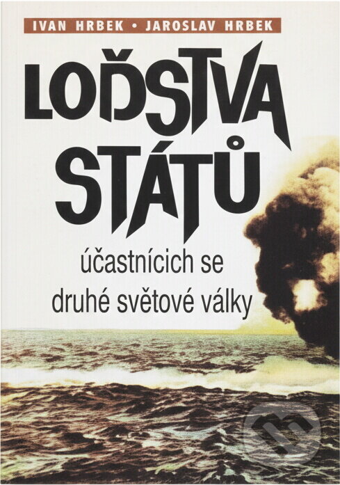 Kniha: Loďstva států účastnících se druhé světové války (Ivan Hrbek a Jaroslav Hrbek). , 1994