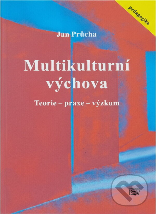 Kniha: Multikulturní výchova : teorie - praxe - výzkum (Jan Průcha). ISV, 2001