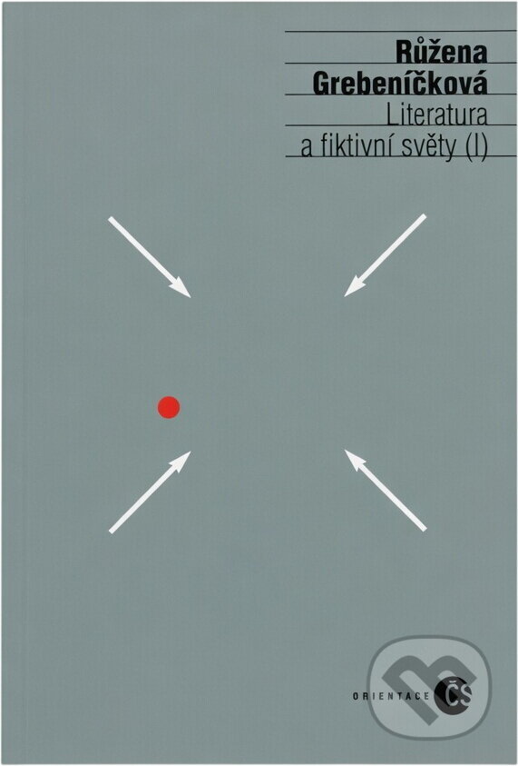 Kniha: Literatura a fiktivní světy (I) (Růžena Grebeníčková). Český spisovatel, 1995
