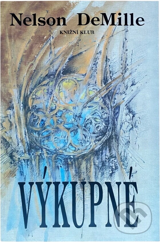 Kniha: Výkupné (Nelson DeMille). Knižní klub, 1996
