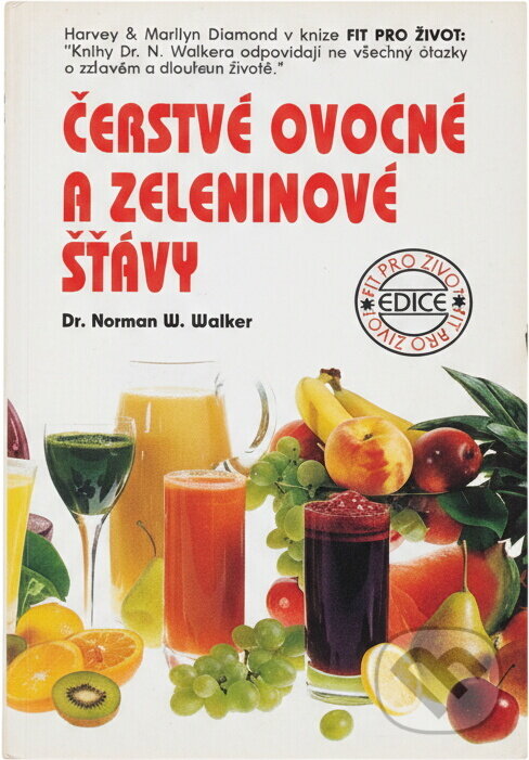 Kniha: Čerstvé ovocné a zeleninové šťávy (Norman Wardhaugh Walker). , 1993