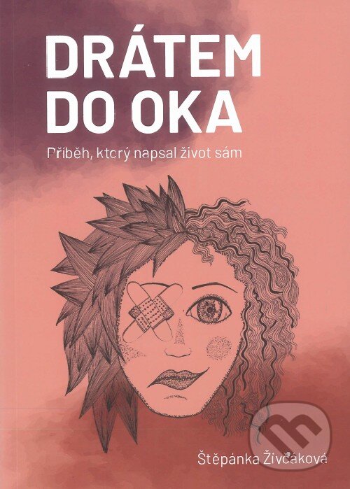 Levně Drátem do oka (příběh, který napsal život sám) - Petra Hanušová (ilustrátor), Štěpánka Živčáková - kniha z kategorie Autobiografie