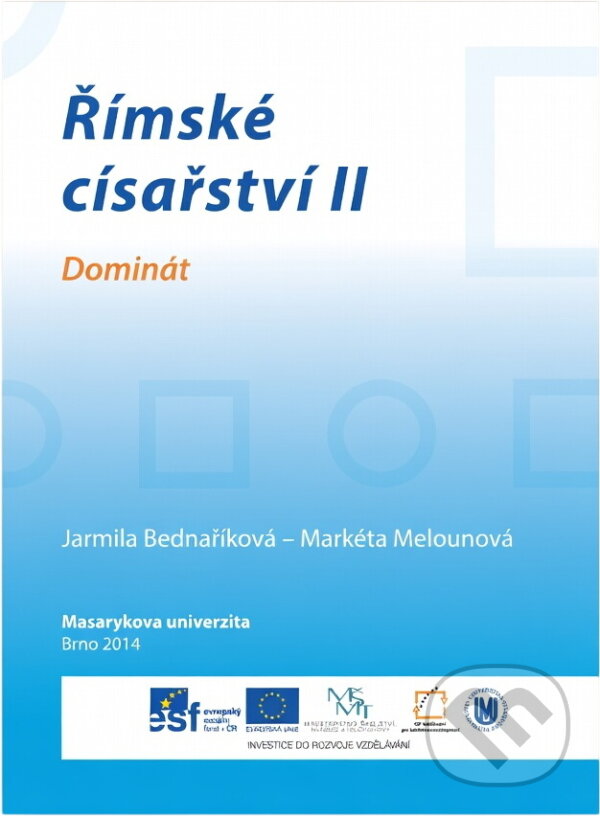 Kniha: Římské císařství II : dominát (Jarmila Bednaříková a Markéta Melounová). Masarykova univerzita, 2014