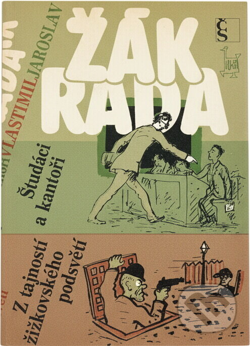 Kniha: Študáci a kantoři : přírodopisná studie. Z tajností žižkovského podsvětí (Jaroslav Žák a Vlastimil Rada). Československý spisovatel, 1989