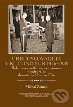Levně Checoslovaquia y el Cono Sur 1945-1989 (Relaciones políticas, económicas y culturales durante la Guerra Fría) - kniha z kategorie História