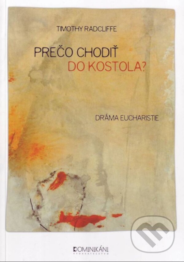 Levně Prečo chodiť do kostola? (Dráma Eucharistie) - Timothy Radcliffe - kniha z kategorie Kresťanstvo