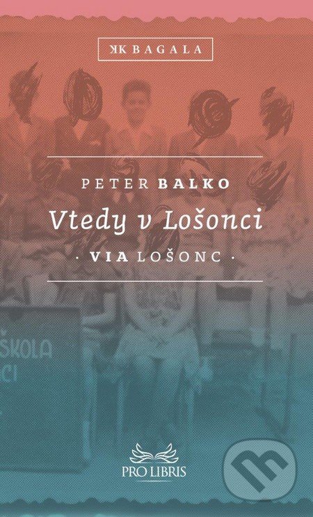 Vtedy v Lošonci - Peter Balko, Koloman Kertész Bagala, 2015