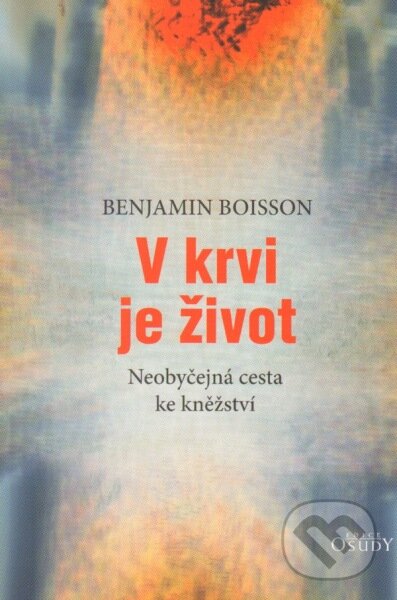 Kniha: V krvi je život (Benjamin Boisson). Karmelitánské nakladatelství, 2013