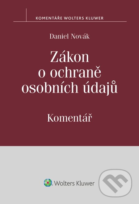 E-kniha: Zákon o ochraně osobních údajů a předpisy související. Komentář (Daniel Novák). Wolters Kluwer