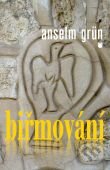 Kniha: Biřmování (Anselm Grün). Karmelitánské nakladatelství, 2009