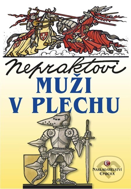 E-kniha: Nepraktovi muži v plechu (Jaroslav Kopeck a Jiří Winter-Neprakta). Epocha, 2014