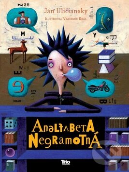 Analfabeta Negramotná - Ján Uličiansky, Trio Publishing, 2015
