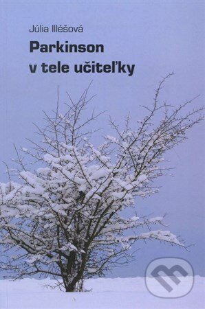 Levně Parkinson v tele učiteľky - Júlia Illéšová - kniha z kategorie Beletria