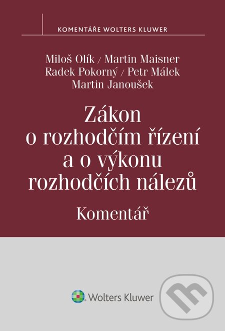 E-kniha: Zákon o rozhodčím řízení a o výkonu rozhodčích nálezů. Komentář (Martin Maisner, Miloš Olík a Radek Pokorný). Wolters Kluwer, 2015