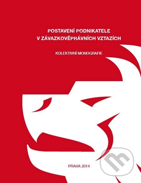 Kniha: Postavení podnikatele v závazkověprávních vztazích (Klára Hurychová). VŠEHRD Spolek českých právníků, 2015
