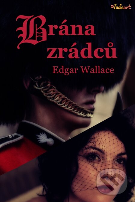 E-kniha: Brána zrádců (Wallace Edgar). Indeart