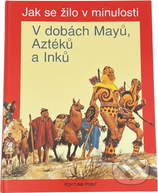 Kniha: V dobách Mayů, Aztéků a Inků ; Čas objevů (Louis-René Nougier). Fortuna Print, 1992