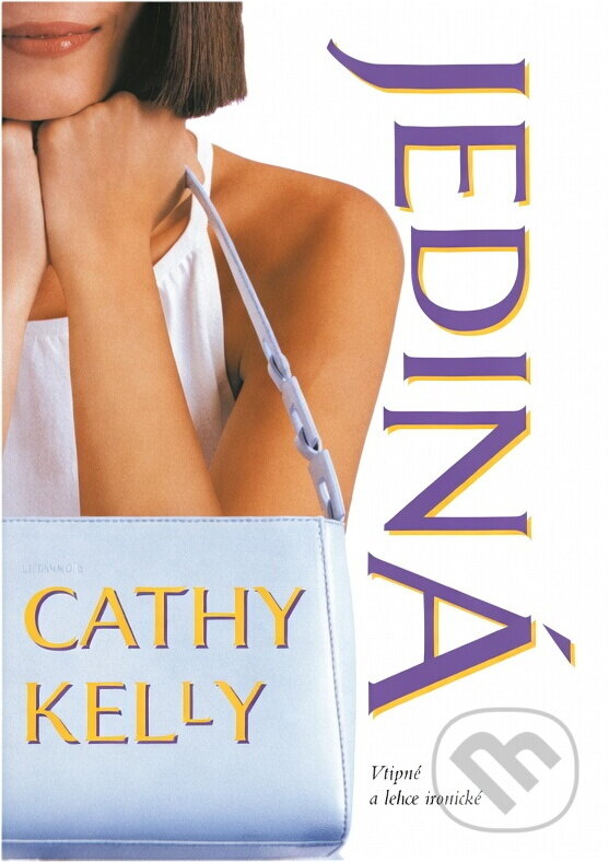 Kniha: Jediná (Cathy Kelly). , 2002