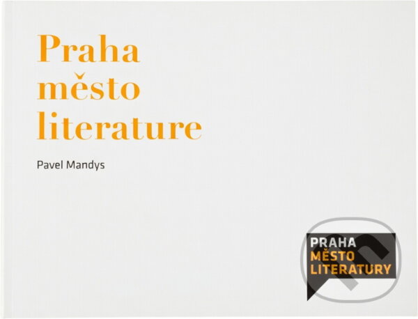 Kniha: Praha město literatury (Pavel Mandys). , 2012