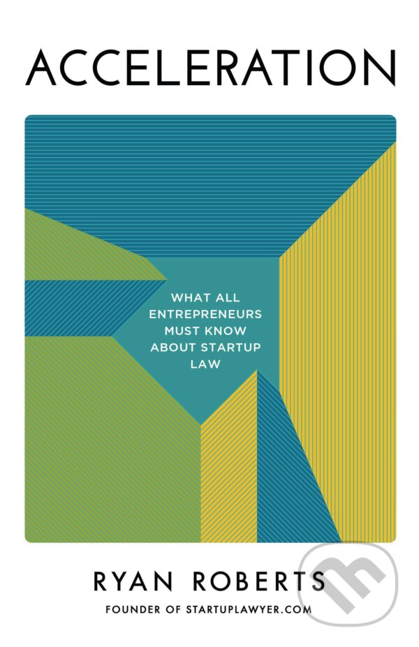 Levně Acceleration (What All Entrepreneurs Must Know about Startup Law) - kniha z kategorie Podnikanie