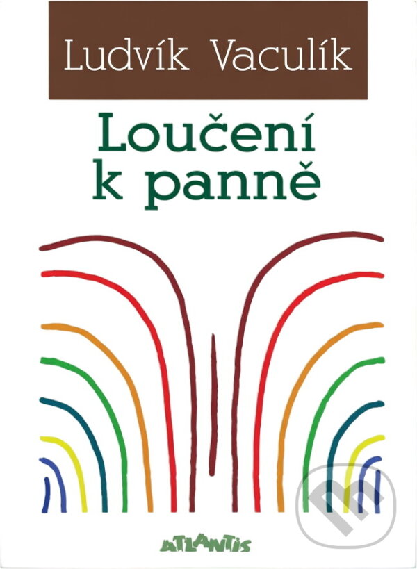 Kniha: Loučení k panně : (výběr z většího nálezu) (Ludvík Vaculík). Atlantis, 2002