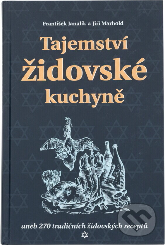 Kniha: Tajemství židovské kuchyně, aneb, 270 tradičních židovských receptů (František Janalík a Jiří Marhold). Plot, 2003
