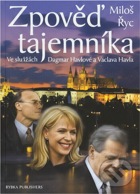 Kniha: Zpověď tajemníka : ve službách Dagmar Havlové a Václava Havla (Miloš Rýc). , 1999