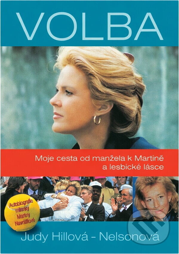 Kniha: Volba : moje cesta od manžela k Martině a lesbické lásce : autobiografie milenky Martiny Navrátilové (Judy Nelson). , 1998