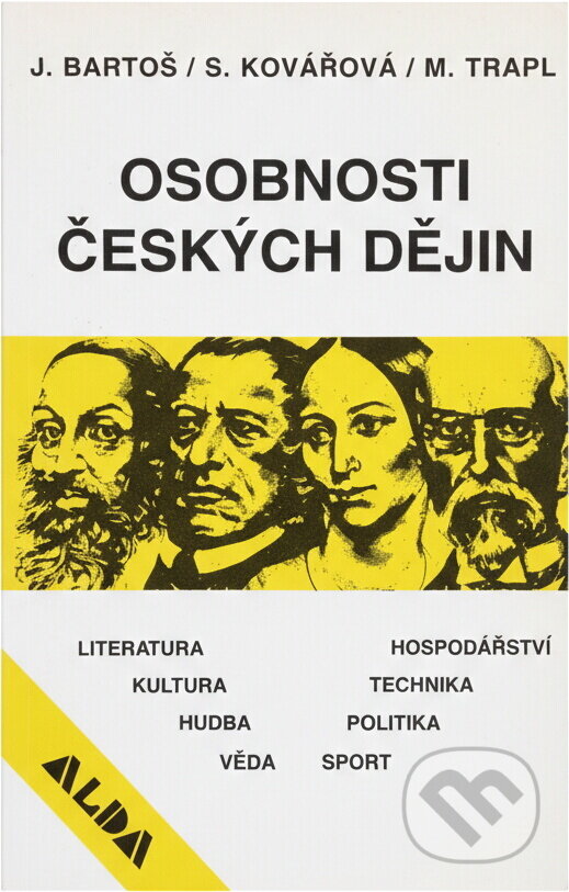 Kniha: Osobnosti českých dějin (Josef Bartoš, Miloš Trapl a Stanislava Kovářová). Alda, 1995