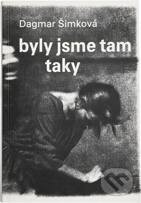 Kniha: Byly jsme tam taky (Dagmar Šimková). Orbis, 1991